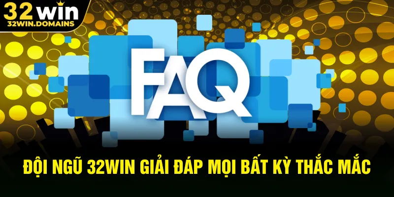 Đội ngũ 32WIN sẵn sàng giải đáp mọi bất kỳ thắc mắc