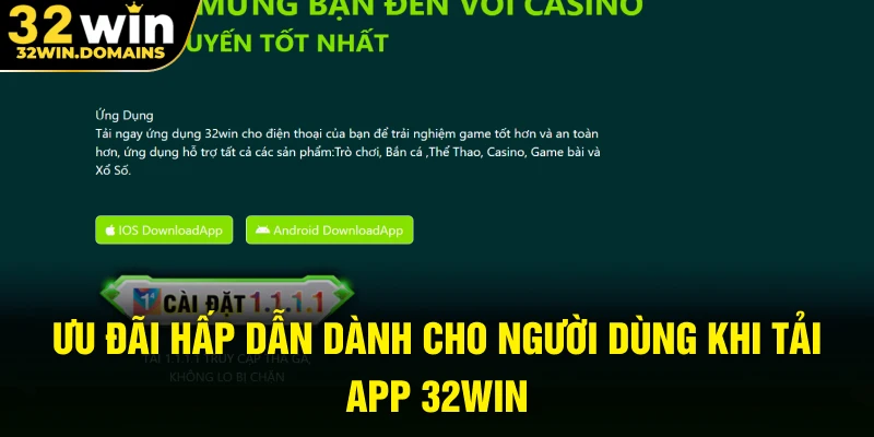 Ưu đãi hấp dẫn dành cho người dùng khi tải app 32WIN