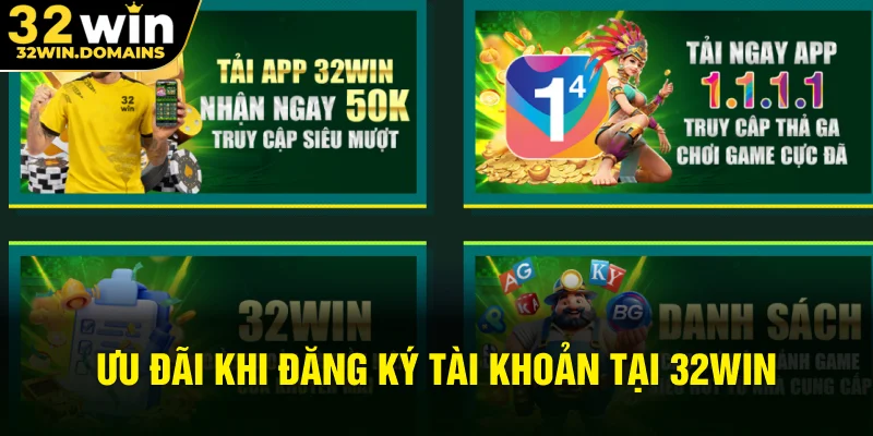 Ưu đãi khi đăng ký tài khoản tại 32WIN