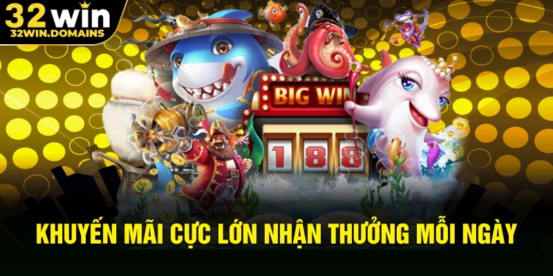 Khuyến mãi cực lớn nhận thưởng mỗi ngày