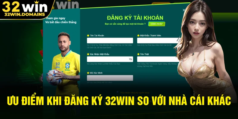 Ưu điểm khi đăng ký 32WIN so với nhà cái khác