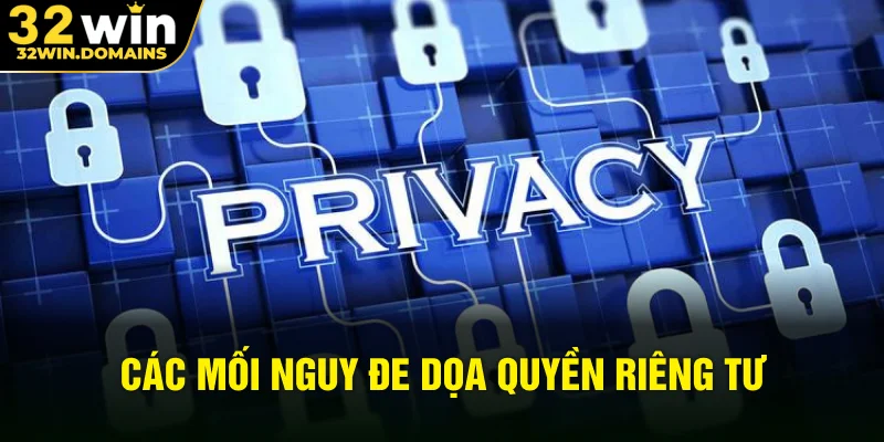 Các mối nguy đe dọa quyền riêng tư