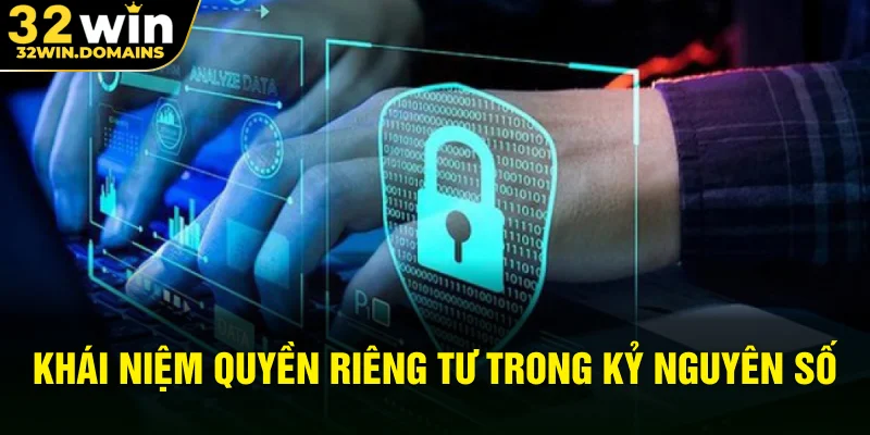 Khái niệm quyền riêng tư trong kỷ nguyên số