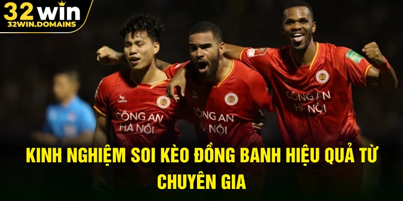 Kinh nghiệm soi kèo đồng banh hiệu quả từ chuyên gia