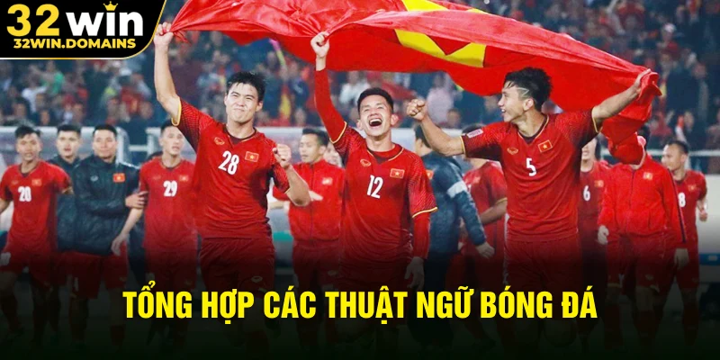 tổng hợp các thuật ngữ bóng đá
